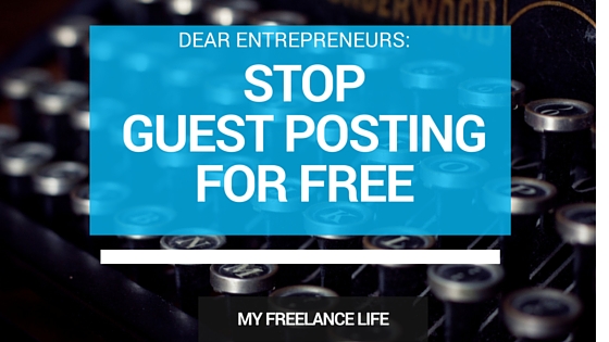 Guest Post We Need To Stop Looking For >> Entrepreneurs Stop Guest Posting For Free Willi Morris Guest Post We Need To Stop Looking For >> Entrepreneurs Stop Guest Posting For Free Willi Morris